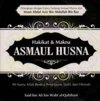 Image of Hakikat & makna asmaul husna : 99 nama Allah berikut penjelasan, dalil, dan hikmah