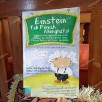 Image of Einstein Tak Pernah Menghafal : bagaimana sesungguhnya anak-anak belajar dan mengapa mereka harus banyak bermain dan sedikit menghafal