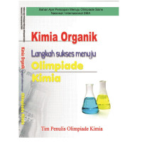 Image of KIMIA ORGANIK LANGKAH SUKSES MENUJU OLIMPIADE KIMIA : Bahan ajar persiapan menuju olimpiade sains nasional / internasional
