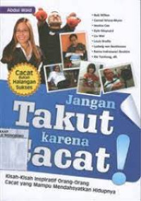 Image of Jangan takut karena cacat!: Kisah-kisah inspiratif orang-orang cacat yang mampu mendahsyatkan hidupnya