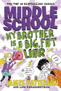 Image of Middle School: My brother is a big, fat liar