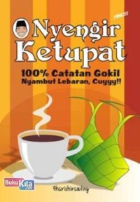 Image of Nyengir Ketupat: 100% Catatan Gokil Nyambut Lebaran Cuyyy!!