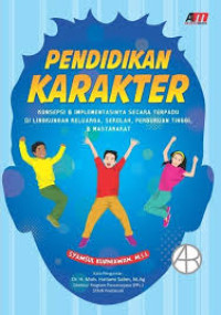 Image of Pendidikan Karakter : Konsepsi & Implementasinya Secara Terpadu di Lingkungan Keluarga, Sekolah, Perguruan Tinggi, dan Masyarakat