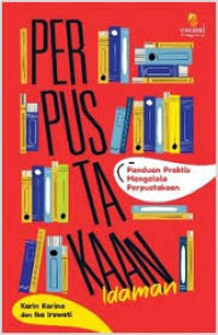 Image of Perpustakaan Idaman : Panduan Praktis Mengelola Perpustakaan