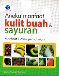 Image of Aneka manfaat Kulit buah dan sayuran : Manfaat dan cara pemakaian