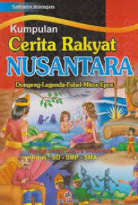 Image of Kumpulan Cerita Rakyat Nusantara : Dongeng-Legenda-Fabel-Mitos-Epos