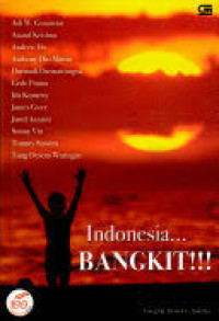 Image of Indonesia... Bangkit!!! Komplikasi Tulisan Beberapa Penulis Memeringati 100 Tahun Kebangkitan Nasional