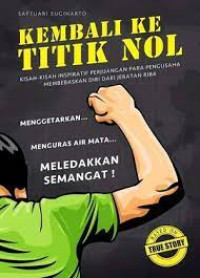 Image of Kembali ke Titik Nol: Kisah-Kisah Inspiratif Perjuangan para Pengusaha Membebaskan Diri dari Jeratan Riba