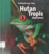 Image of Ensiklopedia Super Sains : Hutan Tropis (Rain Forest)